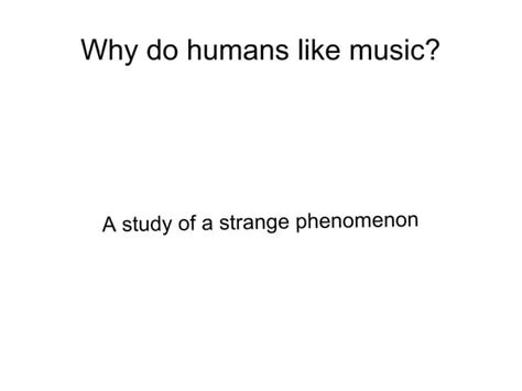 why do humans like music and what makes certain songs more memorable?